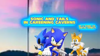 Sonic and Tails in Careening Caverns Ep 2: Sonic Vs Metal Sonic