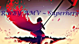 RWBY AMV ~ Superhero