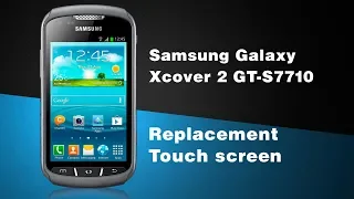 Samsung Galaxy Xcover 2 GT-S7710 Disassembly/Replacement Touch screen