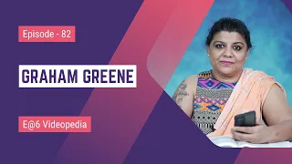 Graham Greene | E@6 Videopedia | TES | Kalyani Vallath | NTA NET, K SET, G SET, WB SET, GATE, J SET