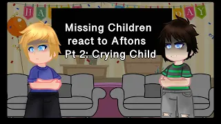 Missing Children React to Afton Family Part 2 - The Crying Child