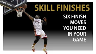 Skill Finish - 6 MUST HAVE finish moves in your game
