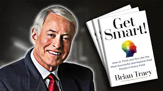 Get Smart! | Summary In Under 11 Minutes (Book by Brian Tracy)