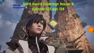 Spirit Sword Sovereign Season 8 Episode 133 dan 134 sub indo |Versi Novel.