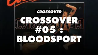 CrossOver #05 : Bloodsport