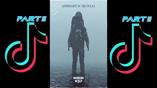 Astronaut In The Ocean - TikTok Compilation Part III 2021 (MaskedWolf)