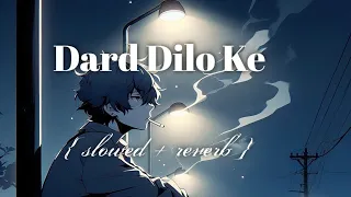 DARD DILO KE { slowed + reverbs } Lo Fi Music [🎧😇 USE HEADPHONE 💝🎧] #arijitsingh #lofi #sadsong