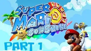 Let's Play! Super Mario Sunshine- Part 1