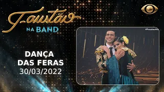 FAUSTÃO NA BAND - DANÇA DAS FERAS - 30/03/2022 - PROGRAMA COMPLETO