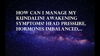 Managing Kundalini Awakening Symptoms