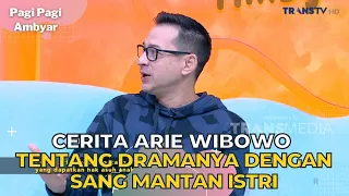 Cerita Arie Wibowo Tentang Dramanya Dengan Sang Mantan Istri | PAGI PAGI AMBYAR (15/9/23) P1