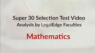 CLAT Super 30 Selection Test | Video Analysis | Mathematics