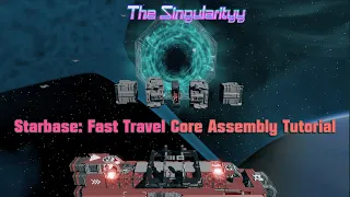 Starbase: Fast Travel Core Assembly Tutorial