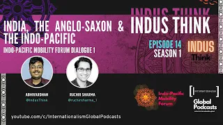 #IndusThink | Episode 14 | Season 1 | India, the Anglo Saxon & the Indo Pacific | #IPMF2021