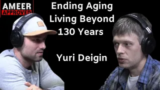 Ending Aging: Living Beyond 130 Years - Yuri Deigin