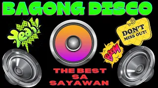 🔊🇵🇭 BAGONG DISCO THE BEST SA SAYAWAN| BAGONG DISCO REMIX PANG SAYAWAN
