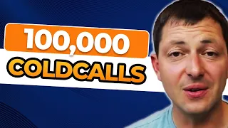100,000 Cold Calls! This is What I Learned