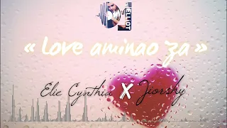 ELIE CYNTHIA x JIOR SHY - LOVE AMINAO ZA ( Remix By Dj Elliot )