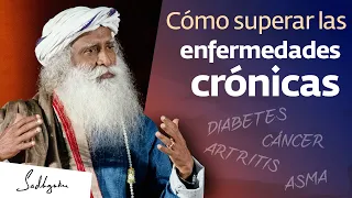 Cómo superar las enfermedades crónicas | Sadhguru Español