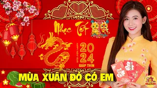 Mùa Xuân  Đó Có Em, Nhạc Tết 2024 Remix Mới Nhất - Nghe Thử MAY MẮN CẢ NĂM - HAPPY NEW YEAR