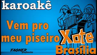 KARAOKÊ - VEM PRO MEU PISEIRO - RITMO XOTE BRASÍLIA