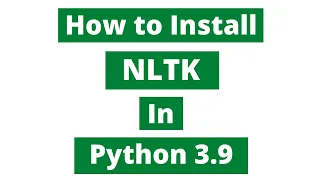 How To Install NLTK In Python 3.9 (Windows 10)