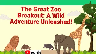 The Great Zoo Breakout: A Wild Adventure Unleashed!