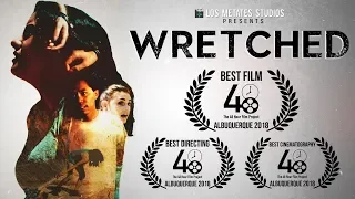 WRETCHED • Drama Short Film (2018 Albuquerque 48 Hour Film Project)