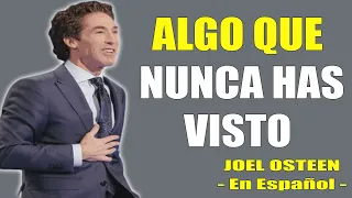 JOEL OSTEEN  - ALGO QUE NUNCA HAS VISTO