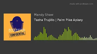 Tasha Trujillo | Palm Pike Apiary
