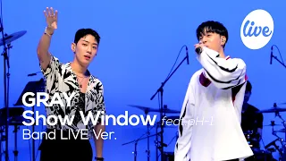 GRAY - “Show Window (feat.pH-1)” Band LIVE Ver. | [it's LIVE] K-POP live music show