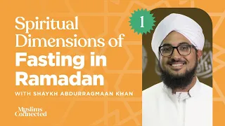 Spiritual Dimensions of Fasting in Ramadan⁣⁣ - Shaykh Abdurragmaan Khan- Lesson 1