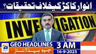 Geo News Headlines 3 AM | Caretaker PM Anwar ul Haq Kakar | 16th September 2023