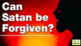 Can Satan be Forgiven?