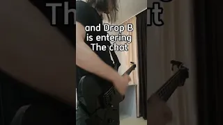 When drop B tuning kicks in