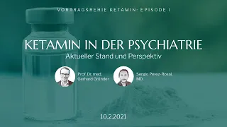 Ketamin in der Psychiatrie - Aktueller Stand und Perspektiven | Prof. G Gründer & S Pérez Rosal, MD