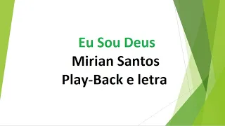 Eu Sou Deus - Mirian Santos - play-back e letra