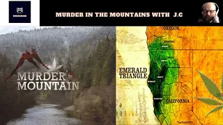 The mystery of Murder Mountain with guest J.C also we discuss Mafia and the marijuana industry