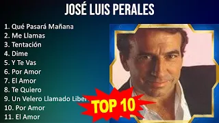 José Luis Perales 2023 - 10 Grandes Exitos - Qué Pasará Mañana, Me Llamas, Tentación, Dime