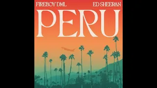 Fireboy DML & Ed Sheeran - Peru Remix (Slowed & Reverb)