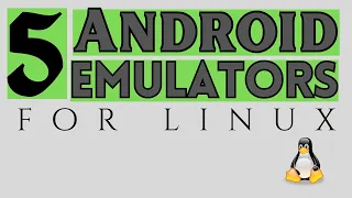 5 Android Emulators for Linux (Run Android on Linux)