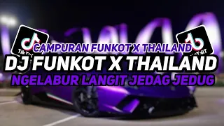 DJ FUNKOT X THAILAND NGELABUR LANGIT JEDAG JEDUG BASS UWASIK || DJ FUNKOT VIRAL TERBARU 2024