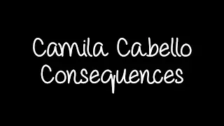 Camila Cabello - Consequences (Orchestra) Lyrics