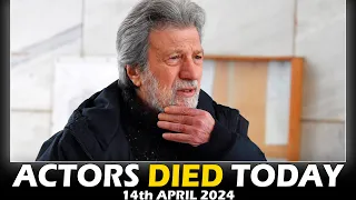 Actors Who Died Today 14th April 2024 - Who Passed Away Today