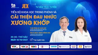 TƯ VẤN TRỰC TUYẾN: Cập nhật tiến bộ khoa học trong Phòng và cải thiện đau nhức xương khớp