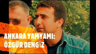 ANKARA YAMYAMI: ÖZGÜR DENGİZ