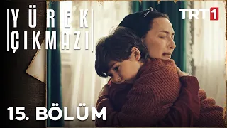 Yürek Çıkmazı 15. Bölüm