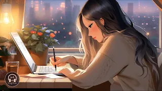 Study Music 📚 Relax your mind with positive lofi music ~ Lofi deep focus radio for study, work