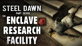 The Full Story of Steel Dawn Part 7: The Enclave Research Facility - Over & Out