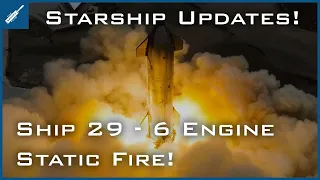 SpaceX Starship Updates! Starship 29’s 6-Engine Static Fire Test! TheSpaceXShow